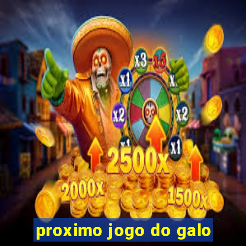 proximo jogo do galo